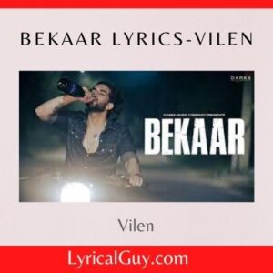 Bekaar Lyrics-Vilen