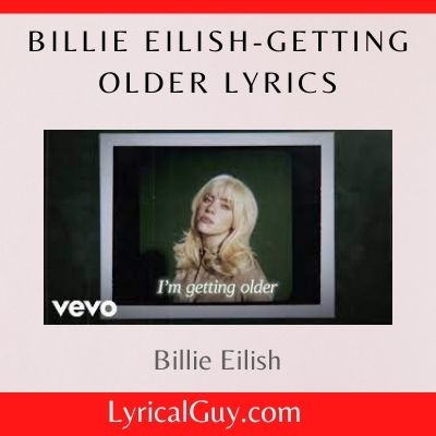 Billie Eilish-Getting Older Lyrics