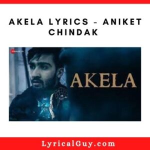 Akela Lyrics - Aniket Chindak