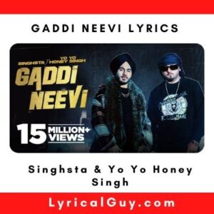 Gaddi Neevi Lyrics - Singhsta & Yo Yo Honey