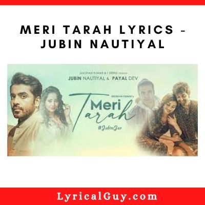 Meri Tarah Song Lyrics in Hindi & English- Jubin Nautiyal