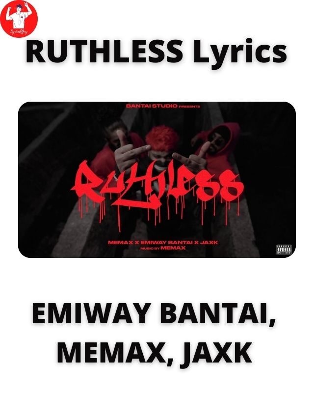 RUTHLESS Lyrics – EMIWAY X MEMAX X JAXK