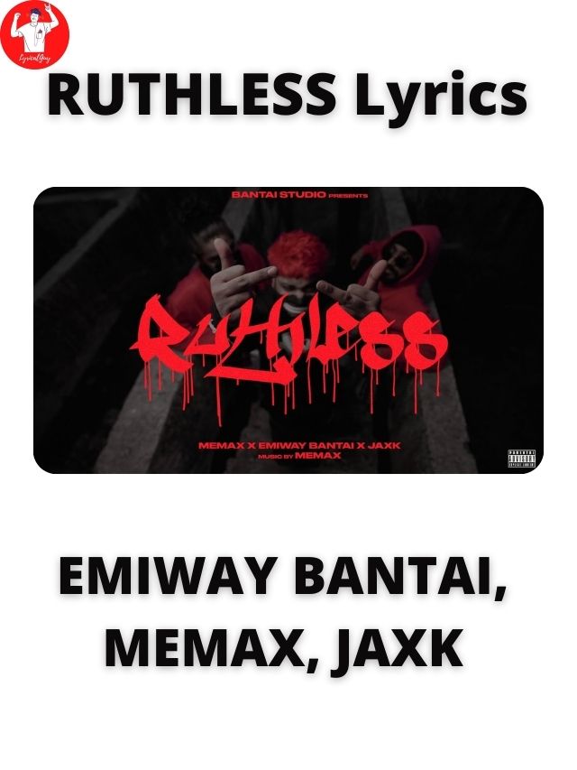 RUTHLESS Lyrics - EMIWAY BANTAI, MEMAX, JAXK