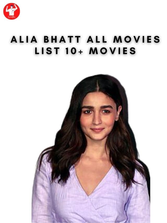 Alia Bhatt All Movies List