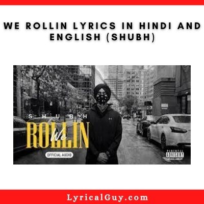 We Rollin Lyrics in Hindi and English (Shubh)